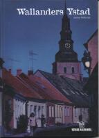 Wallanders Ystad - platser i b&ouml;cker och filmer om Kurt Wallander : Pl&auml;tze in B&uuml;chern und Filmen um Kurt Wallander : places named in the novels and films about Kurt Wallander