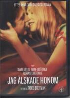 Jag &auml;lskade honom
