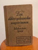 Den elektrogalvaniska svagstr&ouml;mmen i l&auml;kekonstens tj&auml;nst : Handbok i sj&auml;lvbehandling f&ouml;r friska och sjuka