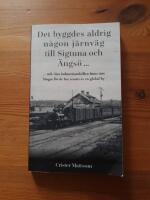 Det byggdes aldrig n&aring;gon j&auml;rnv&auml;g  till Sigtuna  och &Auml;ngs&ouml; ... : ... och v&aring;ra industrisamh&auml;llen finns inte  l&auml;ngre f&ouml;r de har ersatts av en global by
