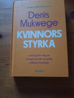 Kvinnors styrka : vad jag l&auml;rt mig av kampen p&aring; det sexuella v&aring;ldets frontlinje