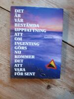 Det &auml;r v&aring;r best&auml;mda uppfattning att om ingenting g&ouml;rs nu kommer det att vara f&ouml;r sent