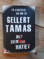 Det svenska hatet : en ber&auml;ttelse om v&aring;r tid