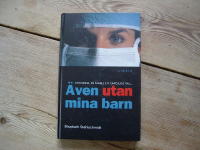 &Auml;ven utan mina barn. En kvinna, en familj, ett om&ouml;jligt val...