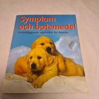 Symptom och botemedel - grundl&auml;ggande egenv&aring;rd f&ouml;r hundar