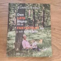 Den lata v&auml;gen till ett fantastiskt liv - och arbetsliv