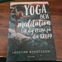 Yoga och meditation : l&auml;r dig lyssna p&aring; din kropp
