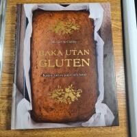 Baka utan gluten : kakor, t&aring;rtor, pajer och br&ouml;d