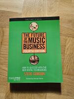 The future of the music business - how to succeed with the new digital technologies : a guide for artists and entrepreneurs