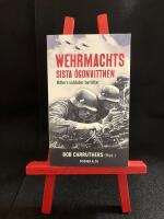 Wehrmachts sista &ouml;gonvittnen : Hitlers soldater ber&auml;ttar