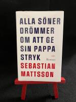 Alla s&ouml;ner dr&ouml;mmer om att ge sin pappa stryk - roman