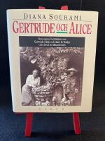 Gertrude och Alice - den sanna ber&auml;ttelsen om Gertrude Stein och Alice B. Toklas och deras liv tillsammans