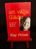 Att v&auml;lja gl&auml;dje: en bok om att f&aring; ett b&auml;ttre liv