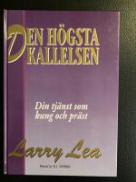 Den h&ouml;gsta kallelsen : din tj&auml;nst som kung och pr&auml;st