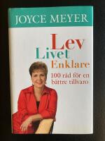 Lev livet enklare : 100 r&aring;d f&ouml;r en b&auml;ttre tillvaro