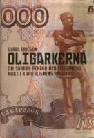 Oligarkerna : om snabba pengar och f&ouml;rg&auml;nglig makt i kapitalismens Ryssland