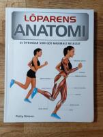 L&ouml;parens anatomi : 65 &ouml;vningar som ger maximalt resultat