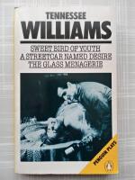 Sweet Bird of Youth : A Streetcar Named Desire : the Glass Menagerie