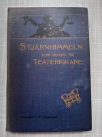 Stj&auml;rnhimmeln sedd genom en teaterkikare : Popul&auml;r inledning till studiet av stj&auml;rnhimmeln med de enklaste optiska instrument : Med kartor och h&auml;nvisningar f&ouml;r l&auml;ttare igenk&auml;nnande av stj&auml;rnbilderna och de viktigaste f&ouml;r blotta &ouml;gat synliga stj&auml;rnorna
