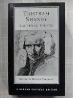 Tristram Shandy : An authoritative text, the author on the novel, criticism