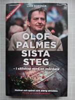 Olof Palmes sista steg : I s&auml;llskap med en m&ouml;rdare