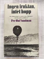 Ingen fruktan, intet hopp : Ett collage kring S. A. Andr&eacute;e, hans f&ouml;ljeslagare och hans polarexpedition