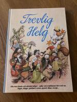 Trevlig helg : sagor, s&aring;nger, psalmer, verser, pyssel m m : alla v&aring;ra k&auml;nda och ok&auml;nda helger, seder och traditioner f&ouml;rr och nu