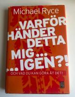 Varf&ouml;r h&auml;nder detta mig ... igen ?! : och vad du kan g&ouml;ra &aring;t det!