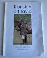 Konsten att t&auml;vla. En bok f&ouml;r dig som vill bli t&auml;vlingsryttare