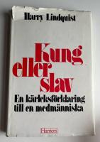 Kung eller slav : en k&auml;rleksf&ouml;rklaring till en medm&auml;nniska