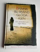 Brinna, bli br&auml;nd, gl&ouml;da igen : om utbr&auml;ndhet och v&auml;gen tillbaka