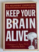 Keep your brain alive : 83 neurobic exercises to help prevent memory loss and increase mental fitness