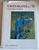 V&auml;sterg&ouml;tland i litteraturen : v&auml;stg&ouml;taf&ouml;rfattare fr&aring;n 1700-tal till nutid