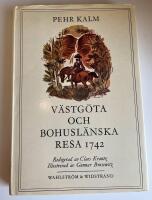 Pehr Kalms v&auml;stg&ouml;ta och bohusl&auml;nska resa : f&ouml;rr&auml;ttad &aring;r 1742 : med anm&auml;rkningar uti historia naturali, fysik, medicin, ekonomi, antikviteter etc