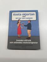 Kosta skjortan eller bli bar om rumpan : svenska uttryck och utländska motsvarigheter