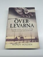 &Ouml;verlevarna : tre unga m&ouml;drar och deras otroliga historia om mod och &ouml;verlevnad