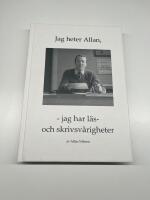 Jag heter Allan, - jag har l&auml;s- och skrivsv&aring;righeter