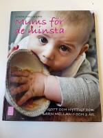 Mums f&ouml;r de minsta : gott och nyttigt f&ouml;r barn mellan 0 och 3 &aring;r