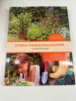 Stora trädgårdsboken : praktiska råd