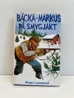 B&auml;cka-Markus p&aring; smygjakt : jakt-, fiske- och bygdehistorier