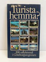 Turista hemma? : [200 utflyktsm&aring;l i G&ouml;teborgsregionen]