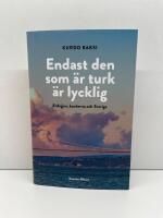 Endast den som &auml;r turk &auml;r lycklig : Erdogan, kurderna och Sverige