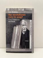 Har revolutionen plats f&ouml;r sorg?  Postumt samtal med John Berger