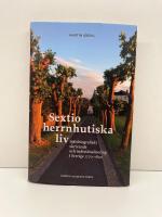 Sextio herrnhutiska liv : sj&auml;lvbiografiskt skrivande och individualisering i Sverige 1770&ndash;1840