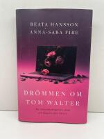Dr&ouml;mmen om Tom Walter : om romansbedr&auml;gerier, skam och l&auml;ngtan efter k&auml;rlek