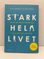 Stark hela livet : b&auml;ttre ork, minne, m&aring;ende och h&auml;lsa med fysisk aktivitet