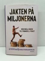 Jakten p&aring; miljonerna : den enkla v&auml;gen till finansiell frihet