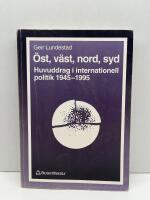 &Ouml;st, v&auml;st, nord, syd : huvuddrag i internationell politik 1945-1995