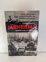 Livet bakom j&auml;rnrid&aring;n under kalla kriget : milit&auml;rtolklegenden Sigge Lindqvist ber&auml;ttar om m&auml;nniskor och platser