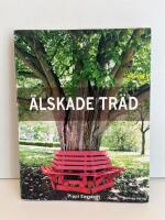 &Auml;lskade tr&auml;d : om 33 arboreta, en rad all&eacute;er & andra tr&auml;d